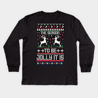 the season to be jolly it is Kids Long Sleeve T-Shirt